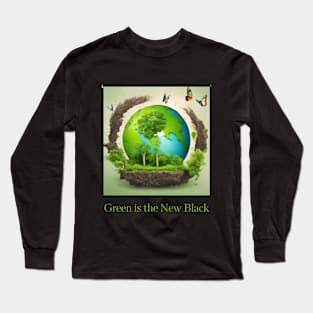 GREEN is the New Black Long Sleeve T-Shirt